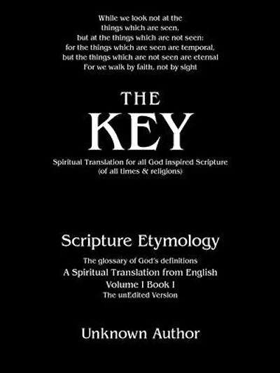 The Key: Spiritual Translation for All God Inspired Scripture (Of Times & Religions)