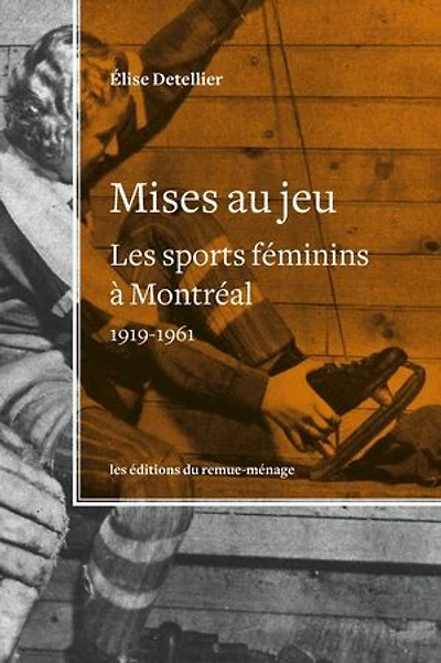 Mises au jeu: les sports féminins à Montréal, 1919-1961