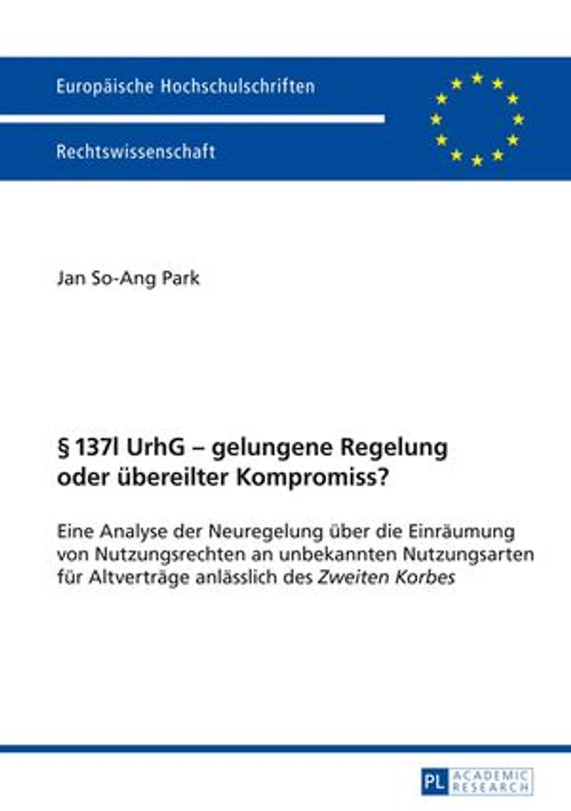 § 137l UrhG - gelungene Regelung oder uebereilter Kompromiss?: Eine Analyse der Neuregelung ueber die Einraeumung von Nutzungsrechten an unbekannten Nutzungsarten fuer Altvertraege anlaesslich des "Zweiten Korbes"
