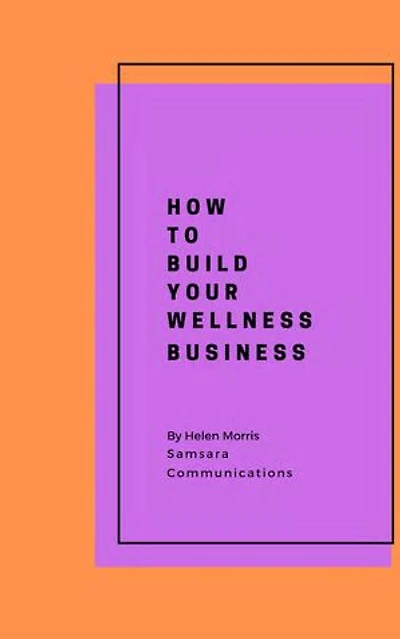 HOW TO BUILD YOUR WELLNESS BUSINESS