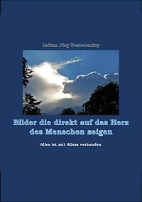 Bilder die direkt auf das Herz des Menschen zeigen: Alles ist mit Allem verbunden