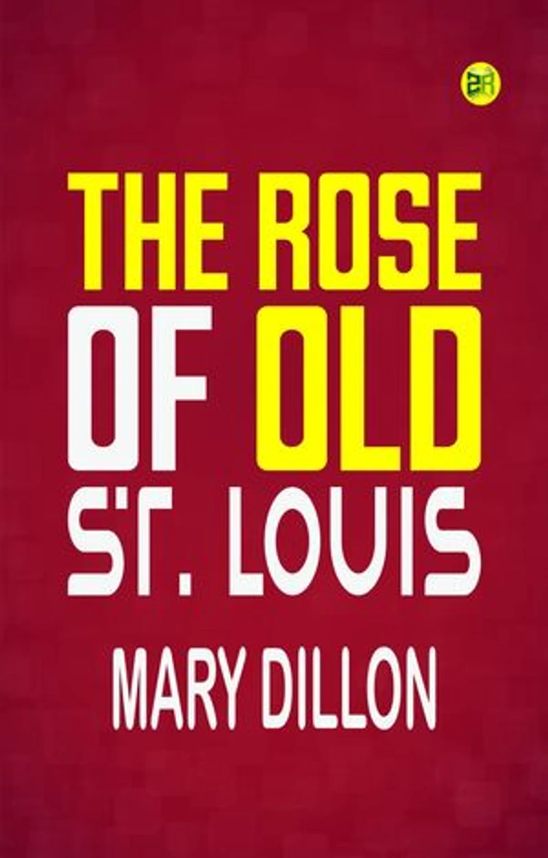 The Rose of Old St. Louis