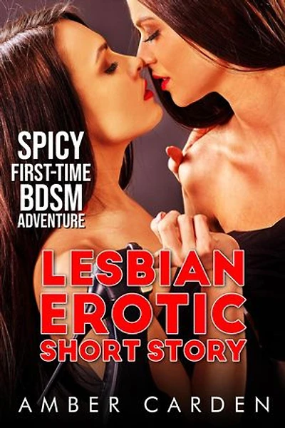 Lesbian Erotic Short Story: Spicy First-Time BDSM Adventure: Erotic Short Stories
