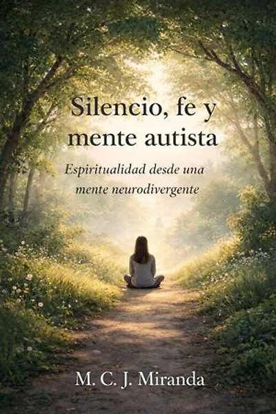 Silencio, fe y mente autista: Espiritualidad desde una mente neurodivergente
