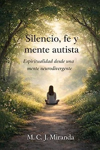 Silencio, fe y mente autista: Espiritualidad desde una mente neurodivergente