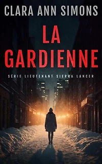 La Gardienne: Lieutenante Sierra Lancer, #2.5