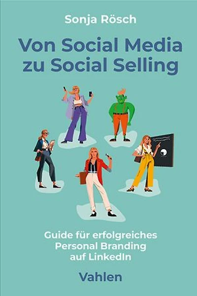 Von Social Media zu Social Selling: Guide für erfolgreiches Personal Branding auf LinkedIn