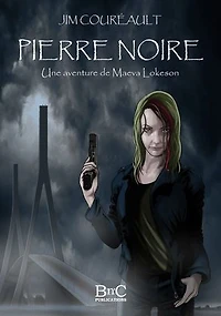 Pierre Noire: Tome un des aventures de Maeva Lokeson