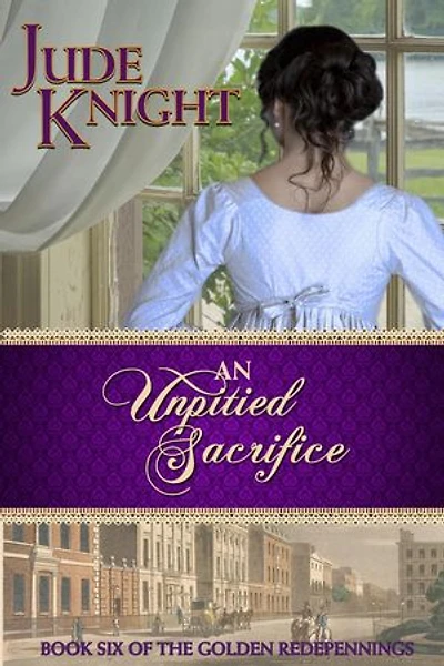 An Unpitied Sacrifice: The Golden Redepennings, #6