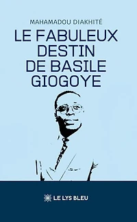 Le fabuleux destin de Basile Giogoye