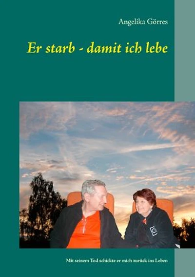 Er starb - damit ich lebe: Mit seinem Tod schickte er mich zurück ins Leben