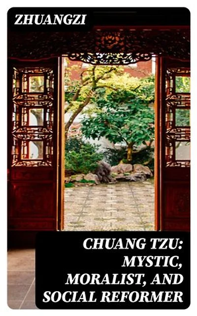 Chuang Tzu: Mystic, Moralist, and Social Reformer: Enriched edition.