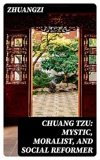 Chuang Tzu: Mystic, Moralist, and Social Reformer: Enriched edition.