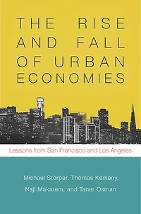 The Rise and Fall of Urban Economies: Lessons from San Francisco Los Angeles