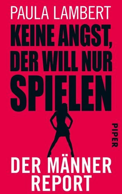 Keine Angst, der will nur spielen: Der Männer-Report