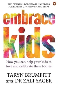 Embrace Kids: How You Can Help Your Kids to Love and Celebrate Their Bodies