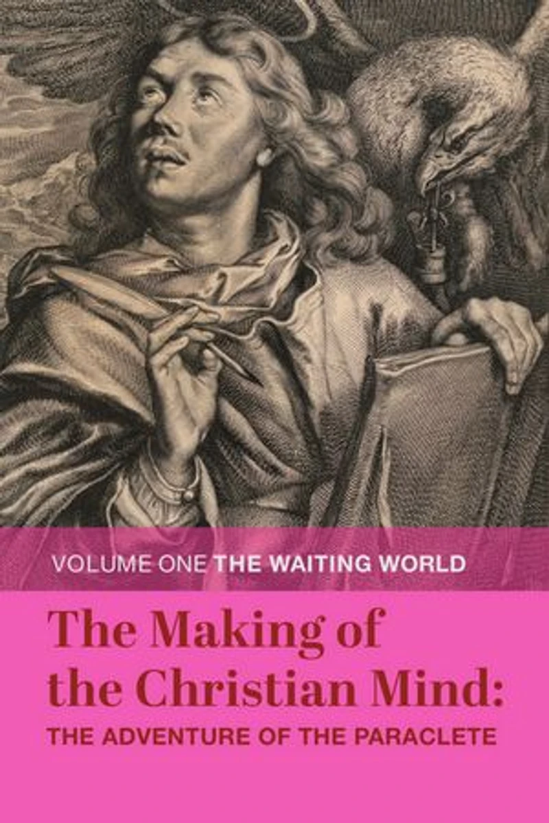 The Making of Christian Mind: Adventure Paraclete: Volume I: Waiting World