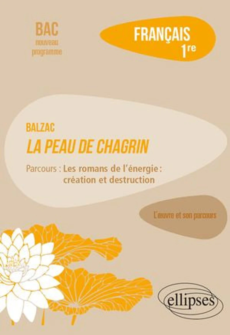 Français. Première. L'œuvre et son parcours Balzac - La peau de chagrin