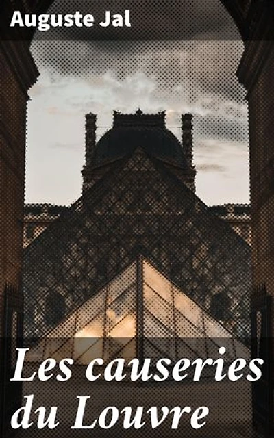 Les causeries du Louvre: Édition enrichie. Exploration des liens entre art et littérature dans la France du XIXe siècle