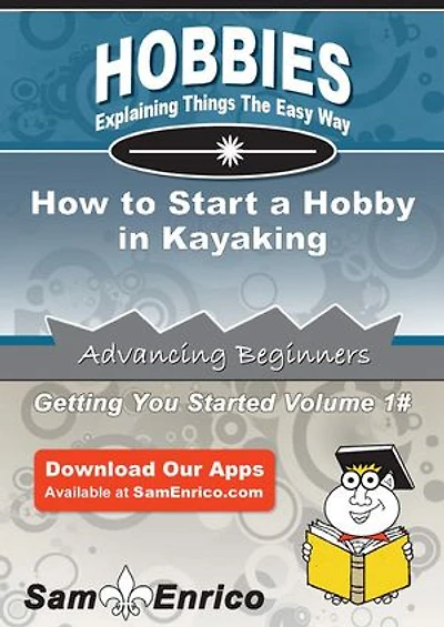 How to Start a Hobby in Kayaking