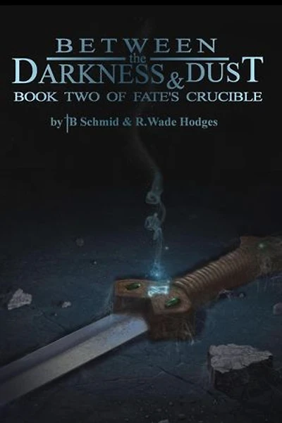 Between the Darkness & Dust: Fate's Crucible, #2