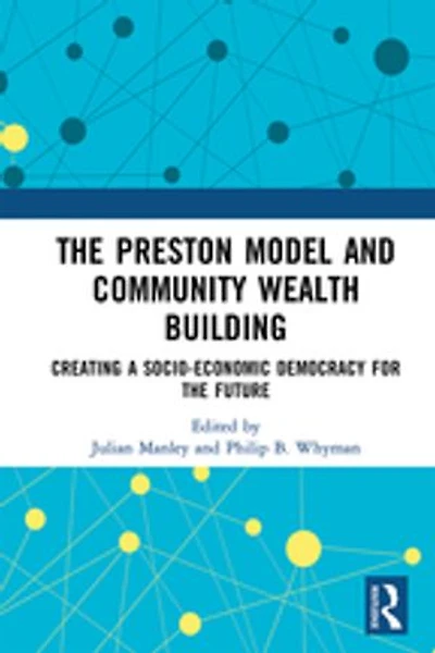 the Preston Model and Community Wealth Building: Creating a Socio-Economic Democracy for Future