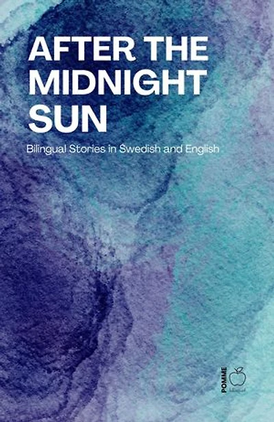 After the Midnight Sun: Bilingual Stories in Swedish and English