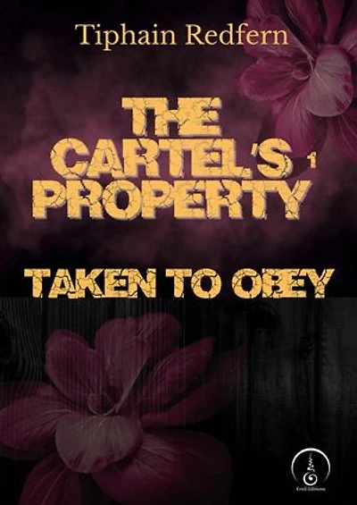 Taken to obey: The Cartel’s Property, T1