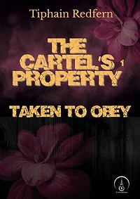 Taken to obey: The Cartel’s Property, T1