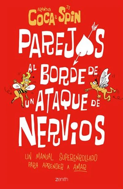 Parejas al borde de un ataque de nervios: Un manual superenrollado para aprender a amar