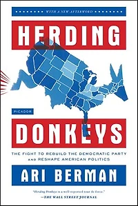 Herding Donkeys: the Fight to Rebuild Democratic Party and Reshape American Politics