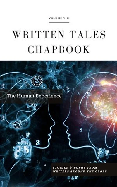 The Human Experience: Written Tales Chapbook, #8