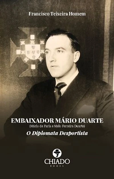 EMBAIXADOR MÁRIO DUARTE - (Mário de Faria e Melo Ferreira Duarte) - O DIPLOMATA DESPORTISTA