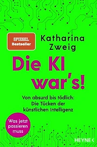 Die KI war’s!: Von absurd bis tödlich: Die Tücken der künstlichen Intelligenz - SPIEGEL-Bestseller
