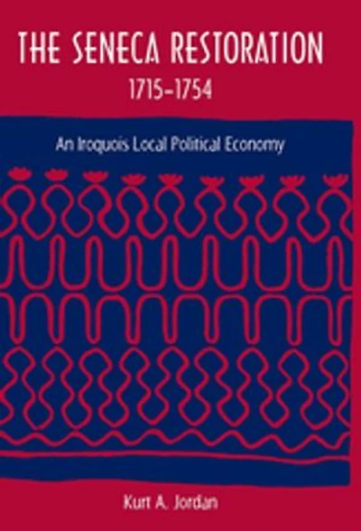 The Seneca Restoration, 1715-1754: An Iroquois Local Political Economy