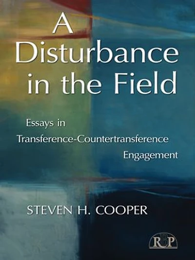 A Disturbance the Field: Essays Transference-Countertransference Engagement