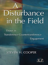 A Disturbance the Field: Essays Transference-Countertransference Engagement