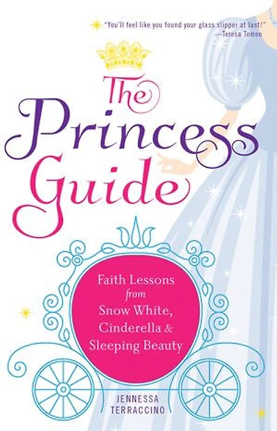The Princess Guide: Faith Lessons from Snow White, Cinderella, and Sleeping Beauty