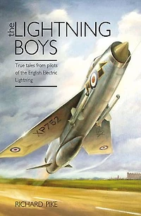 the Lightning Boys: True Tales from Pilots of English Electric (The Jet Age Series)