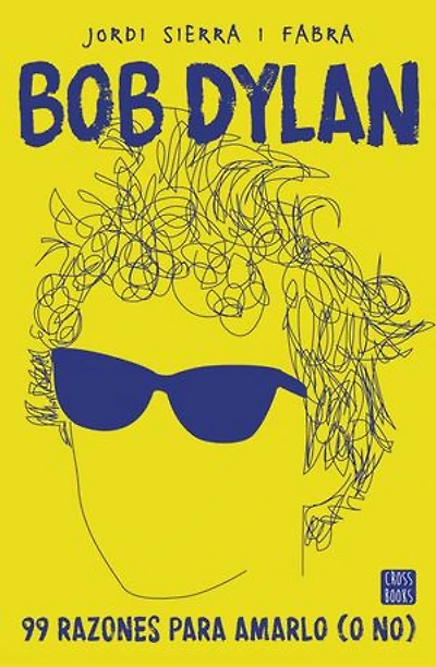 Bob Dylan. 99 razones para amarlo (o no)
