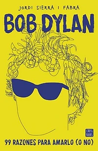 Bob Dylan. 99 razones para amarlo (o no)