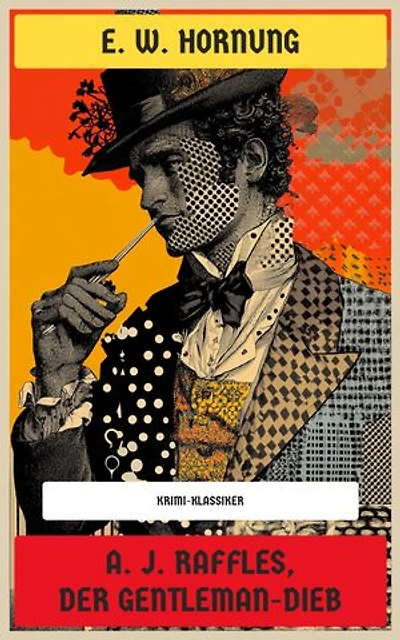 A. J. Raffles, der Gentleman-Dieb: Krimi-Klassiker