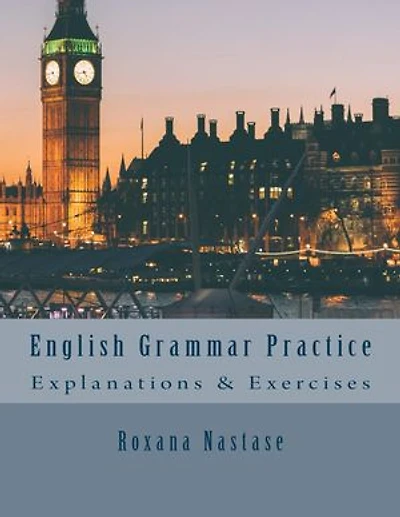 English Grammar Practice - Explanations and Exercises with Key