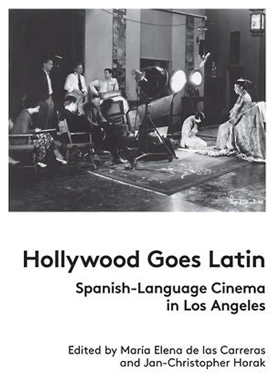 Hollywood Goes Latin: Spanish-Language Cinema Los Angeles