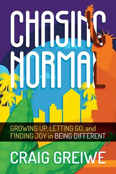 Chasing Normal: Growing Up, Letting Go, and Finding Joy Being Different