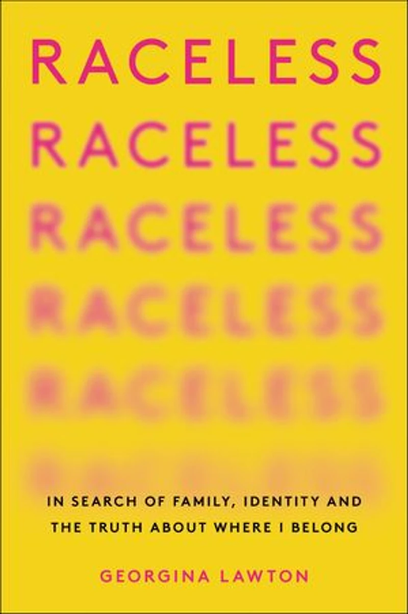 Raceless: Search Of Family, Identity, And The Truth About Where I Belong