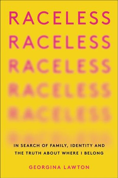 Raceless: Search Of Family, Identity, And The Truth About Where I Belong