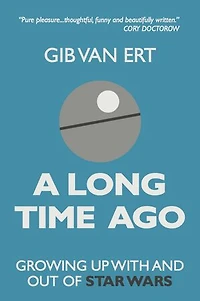 A Long Time Ago: Growing up with and out of Star Wars