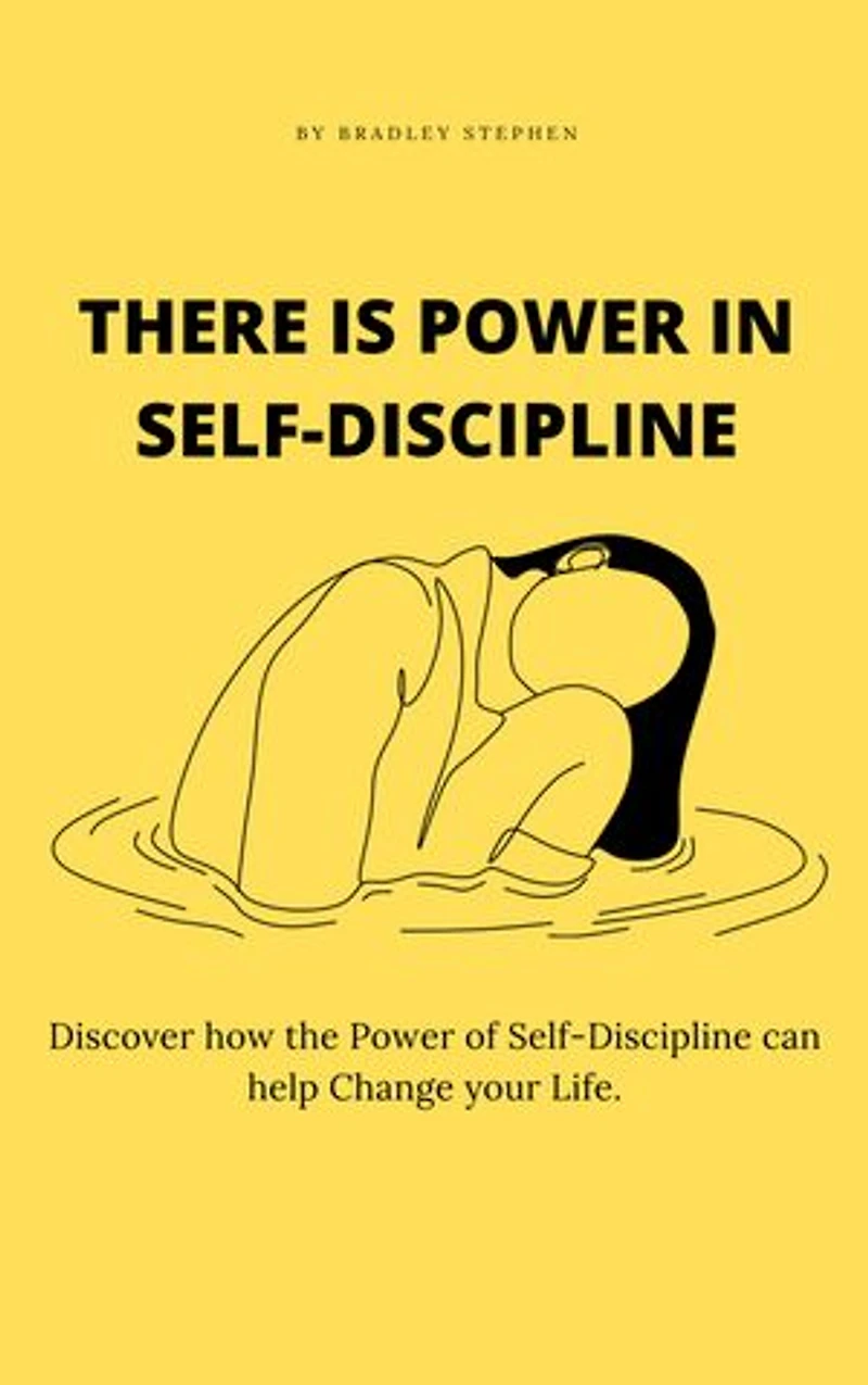 There is Power in Self-Discipline: Discover how the Power of Self-Discipline can help Change your Life.