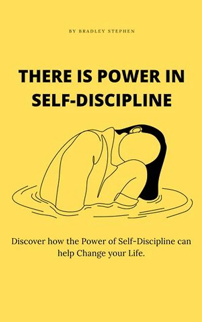 There is Power in Self-Discipline: Discover how the Power of Self-Discipline can help Change your Life.